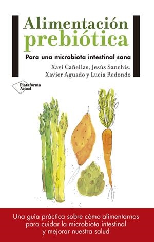 ALIMENTACIÓN PREBIÓTICA. PARA UNA MICROBIETA INTESTINAL SANA | 9788417114008 | VV.AA | Llibreria La Puça | Llibreria online d'Arsèguel - Comprar llibres en català online - Llibres Andorra i Pirineu