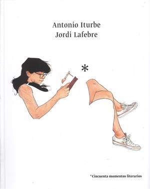 CINCUENTA MOMENTOS LITERARIOS | 9788416670185 | ITURBE, ANTONIO | Llibreria La Puça | Llibreria online d'Arsèguel - Comprar llibres en català online - Llibres Andorra i Pirineu