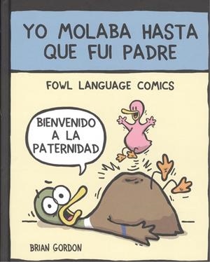 YO MOLABA HASTA QUE FUI PADRE | 9788416670345 | GORDON, BRIAN | Llibreria La Puça | Llibreria online d'Arsèguel - Comprar llibres en català online - Llibres Andorra i Pirineu