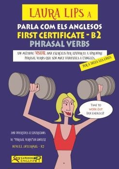 LAURA LIPS A PARLA COM ELS ANGLESOS – FIRST CERTIFICATE PHRASAL VERBS – B2- Nº2 | 9788494535499 | Llibreria La Puça | Llibreria online d'Arsèguel - Comprar llibres en català online - Llibres Andorra i Pirineu