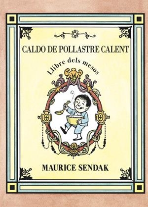CALDO DE POLLASTRE CALENT | 9788484643593 | SENDAK, MAURICE | Llibreria La Puça | Llibreria online d'Arsèguel - Comprar llibres en català online - Llibres Andorra i Pirineu