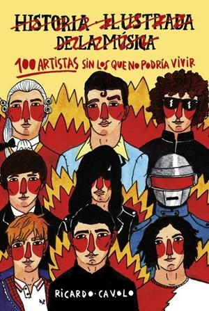 HISTORIA ILUSTRADA DE LA MÚSICA.100 ARTISTAS SIN LOS QUE NO PODRIA VIVIR | 9788416890453 | CAVOLO, RICARDO | Llibreria La Puça | Llibreria online d'Arsèguel - Comprar llibres en català online - Llibres Andorra i Pirineu