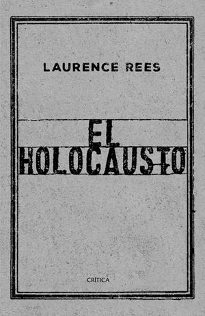HOLOCAUSTO, EL. LAS VOCES DE LAS VICTIMAS Y DE LOS VERDUGOS | 9788417067519 | REES, LAURENCE | Llibreria La Puça | Llibreria online d'Arsèguel - Comprar llibres en català online - Llibres Andorra i Pirineu