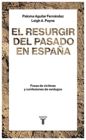 RESURGIR DEL PASADO EN ESPAÑA, EL. FOSAS DE VÍCTIMAS Y CONFESIONES DE VERDUGOS | 9788430619290 | AGUILAR FERNANDEZ, PALOMA PAYNE, LEIGH A. | Llibreria La Puça | Llibreria online d'Arsèguel - Comprar llibres en català online - Llibres Andorra i Pirineu
