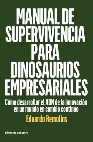 MANUAL DE SUPERVIVENCIA PARA DINOSAURIOS EMPRESARIALES | 9788494660009 | REMOLINS, EDUARDO | Llibreria La Puça | Llibreria online d'Arsèguel - Comprar llibres en català online - Llibres Andorra i Pirineu