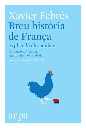 BREU HISTÒRIA DE FRANÇA EXPLICADA ALS CATALANS. | 9788416601585 | FEBRÉS, XAVIER | Llibreria La Puça | Llibreria online d'Arsèguel - Comprar llibres en català online - Llibres Andorra i Pirineu