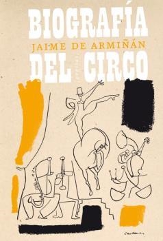 BIOGRAFÍA DEL CIRCO | 9788415862277 | ARMIÑAN, JAIME DE | Llibreria La Puça | Llibreria online d'Arsèguel - Comprar llibres en català online - Llibres Andorra i Pirineu