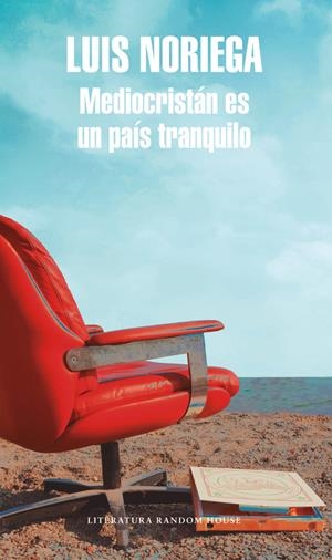 MEDIOCRISTÁN ES UN PAÍS TRANQUILO | 9788439734338 | NORIEGA, LUIS | Llibreria La Puça | Llibreria online d'Arsèguel - Comprar llibres en català online - Llibres Andorra i Pirineu