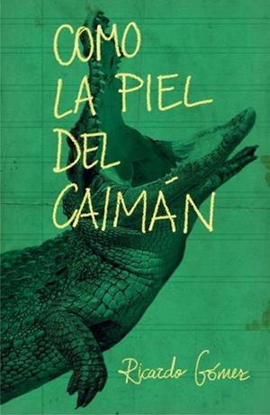 CÓMO LA PIEL DEL CAIMAN | 9788467593488 | GÓMEZ, RICARDO | Llibreria La Puça | Llibreria online d'Arsèguel - Comprar llibres en català online - Llibres Andorra i Pirineu