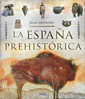 ESPAÑA PREHISTÓRICA. ATLAS ILUSTRADO | 9788467756173 | Llibreria La Puça | Llibreria online d'Arsèguel - Comprar llibres en català online - Llibres Andorra i Pirineu