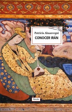 CONOCER IRÁN | 9788416247738 | ALMARCEGUI, PATRICIA | Llibreria La Puça | Llibreria online d'Arsèguel - Comprar llibres en català online - Llibres Andorra i Pirineu