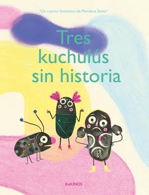 TRES KUCHULÚS SIN HISTORIA | 9788417074050 | SADAT, MANDANA | Llibreria La Puça | Llibreria online d'Arsèguel - Comprar llibres en català online - Llibres Andorra i Pirineu