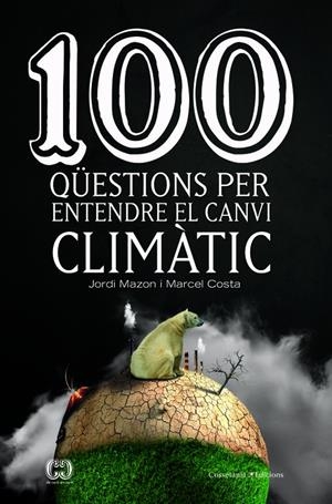 100 Q?ESTIONS PER ENTENDRE EL CANVI CLIMÀTIC | 9788490347003 | MAZON, JORDI COSTA, MARCEL | Llibreria La Puça | Llibreria online d'Arsèguel - Comprar llibres en català online - Llibres Andorra i Pirineu