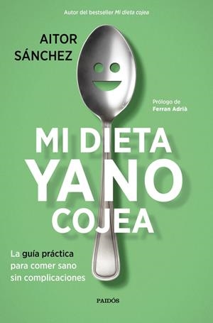 MI DIETA YA NO COJEA. LA GUÍA PRÁCTICA PARA COMER SANO SIN COMPLICACIONES | 9788449334276 | SANCHEZ, AITOR | Llibreria La Puça | Llibreria online d'Arsèguel - Comprar llibres en català online - Llibres Andorra i Pirineu