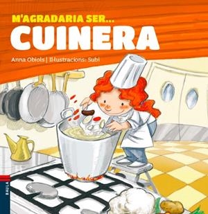 M'AGRADARIA SER ... CUINERA | 9788447928491 | OBIOLS LLOPART, ANNA | Llibreria La Puça | Llibreria online d'Arsèguel - Comprar llibres en català online - Llibres Andorra i Pirineu