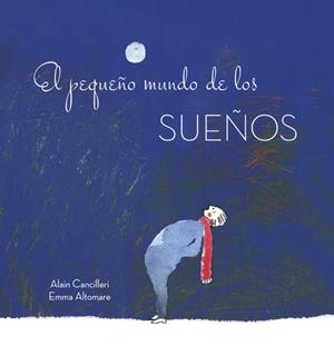 PEQUEÑO MUNDO DE LOS SUEÑOS, EL | 9788416712700 | CANCILLERI, ALAIN (ED.) | Llibreria La Puça | Llibreria online d'Arsèguel - Comprar llibres en català online - Llibres Andorra i Pirineu