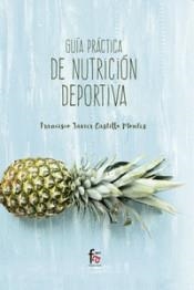 GUÍA PRÁCTICA DE NUTRICIÓN DEPORTIVA | 9788491495857 | CASTILLO, JAVIER | Llibreria La Puça | Llibreria online d'Arsèguel - Comprar llibres en català online - Llibres Andorra i Pirineu