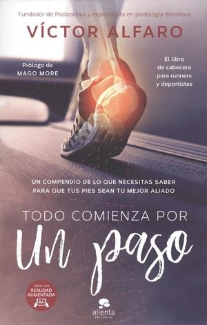 TODO COMIENZA CON UN PASO. UN COMPENDIO NECESITAS SABER PARA TUS PIES SENA MEJOR ALIADO | 9788416928521 | ALFARO, VICTOR | Llibreria La Puça | Llibreria online d'Arsèguel - Comprar llibres en català online - Llibres Andorra i Pirineu