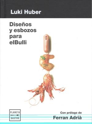 DISEÑOS Y ESBOZOS PARA ELBULLI | 9788408181286 | HUBER, LUKI | Llibreria La Puça | Llibreria online d'Arsèguel - Comprar llibres en català online - Llibres Andorra i Pirineu