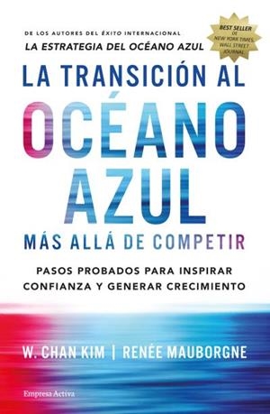 TRANSICIÓN AL OCÉANO AZUL, LA.MÁS ALLÁ DE COMPETIR | 9788492921843 | KIM, CHAN | Llibreria La Puça | Llibreria online d'Arsèguel - Comprar llibres en català online - Llibres Andorra i Pirineu