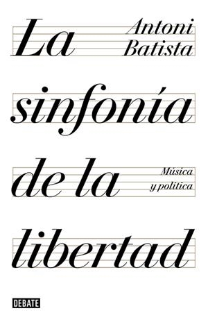 SINFONÍA DE LA LIBERTAD, LA | 9788499928425 | BATISTA, ANTONI | Llibreria La Puça | Llibreria online d'Arsèguel - Comprar llibres en català online - Llibres Andorra i Pirineu
