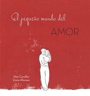 PEQUEÑO MUNDO DEL AMOR, EL | 9788416712717 | CANCILLERI, ALAIN | Llibreria La Puça | Llibreria online d'Arsèguel - Comprar llibres en català online - Llibres Andorra i Pirineu