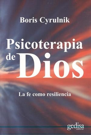 PSICOTERAPIA DE DIOS | 9788417341008 | CYRULNIK, BORIS | Llibreria La Puça | Llibreria online d'Arsèguel - Comprar llibres en català online - Llibres Andorra i Pirineu
