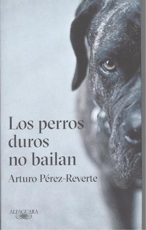 PERROS DUROS NO BAILAN, LOS | 9788420432694 | PEREZ-REVERTE, ARTURO | Llibreria La Puça | Llibreria online d'Arsèguel - Comprar llibres en català online - Llibres Andorra i Pirineu