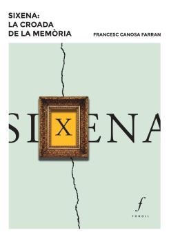 SIXENA. LA CROADA DE LA MEMÒRIA | 9788494736643 | CANOSA FARRAN, FRANCESC | Llibreria La Puça | Llibreria online d'Arsèguel - Comprar llibres en català online - Llibres Andorra i Pirineu