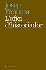 OFICI D'HISTORIADOR, L' | 9788494717468 | FONTANA, JOSEP | Llibreria La Puça | Llibreria online d'Arsèguel - Comprar llibres en català online - Llibres Andorra i Pirineu