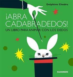 ABRA CADABRADEDOS! UN LIBRO PARA ANIMAR CON LOS DEDOS | 9788417074111 | CHEDRU, DELPHINE | Llibreria La Puça | Llibreria online d'Arsèguel - Comprar llibres en català online - Llibres Andorra i Pirineu
