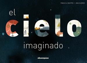 CIELO IMAGINADO, EL | 9788494744679 | MASTRO, PABLO | Llibreria La Puça | Llibreria online d'Arsèguel - Comprar llibres en català online - Llibres Andorra i Pirineu