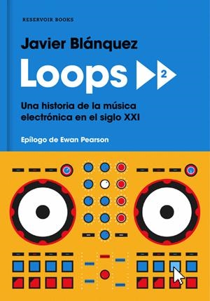 LOOPS 2. UNA HISTORIA DE LA MÚSICA ELECTRÓNICA EN EL SIGLO XXI | 9788417125592 | BLANQUEZ, JAVIER | Llibreria La Puça | Llibreria online d'Arsèguel - Comprar llibres en català online - Llibres Andorra i Pirineu