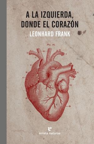 A LA IZQUIERDA, DONDE EL CORAZÓN | 9788416544721 | FRANK, LEONHARD | Llibreria La Puça | Llibreria online d'Arsèguel - Comprar llibres en català online - Llibres Andorra i Pirineu