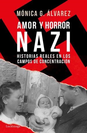 AMOR Y HORROR NAZI. HISTORIAS REALES EN LOS CAMPOS DE CONCENTRACIÓN | 9788416694877 | ALVAREZ, MONICA G. | Llibreria La Puça | Llibreria online d'Arsèguel - Comprar llibres en català online - Llibres Andorra i Pirineu