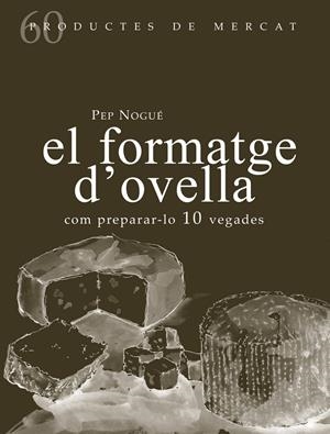 FORMATGE D'OVELLA, EL | 9788494843143 | NOGUÉ, PEP | Llibreria La Puça | Llibreria online d'Arsèguel - Comprar llibres en català online - Llibres Andorra i Pirineu