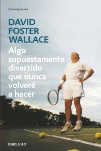 ALGO SUPUESTAMENTE DIVERTIDO QUE NUNCA VOLVERÉ A HACER | 9788499083568 | WALLACE, DAVID FOSTER | Llibreria La Puça | Llibreria online d'Arsèguel - Comprar llibres en català online - Llibres Andorra i Pirineu