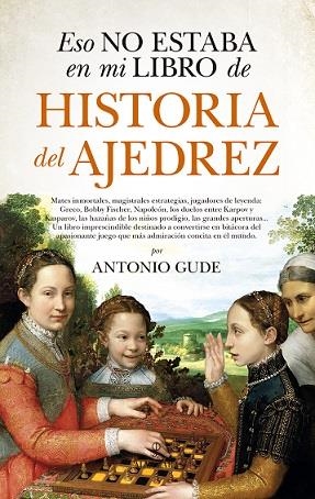 ESO NO ESTABA EN MI LIBRO DE HISTORIA DEL AJEDREZ | 9788417229672 | GUDE, ANTONIO | Llibreria La Puça | Llibreria online d'Arsèguel - Comprar llibres en català online - Llibres Andorra i Pirineu