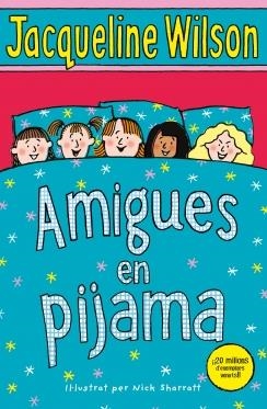 AMIGUES EN PIJAMA | 9788417424114 | WILSON, JACQUELINE | Llibreria La Puça | Llibreria online d'Arsèguel - Comprar llibres en català online - Llibres Andorra i Pirineu