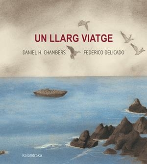 UN LLARG VIATGE | 9788416804566 | CHAMBERS, DANIEL DELICADO, FEDERICO | Llibreria La Puça | Llibreria online d'Arsèguel - Comprar llibres en català online - Llibres Andorra i Pirineu