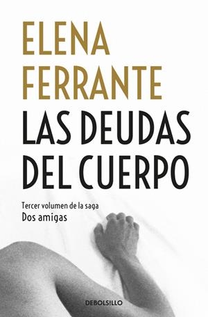 DEUDAS DEL CUERPO, LAS | 9788466344371 | FERRANTE, ELENA | Llibreria La Puça | Llibreria online d'Arsèguel - Comprar llibres en català online - Llibres Andorra i Pirineu