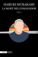 MORT DEL COMANADOR, LA. LLIBRE 1 | 9788417016548 | MURAKAMI, HARUKI | Llibreria La Puça | Llibreria online d'Arsèguel - Comprar llibres en català online - Llibres Andorra i Pirineu