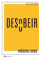 DESOBEIR | 9788417214463 | GROS, FREDERIC | Llibreria La Puça | Llibreria online d'Arsèguel - Comprar llibres en català online - Llibres Andorra i Pirineu