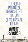 TOT EL QUE PODRIEM HAVER ESTAT TU I JO SI NO FOSSIM TU I JO | 9788417444709 | ESPINOSA, ALBERT | Llibreria La Puça | Llibreria online d'Arsèguel - Comprar llibres en català online - Llibres Andorra i Pirineu