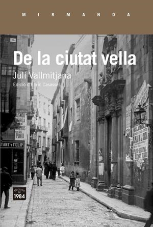 DE LA CIUTAT VELLA | 9788416987337 | VALLMITJANA, JULI | Llibreria La Puça | Llibreria online d'Arsèguel - Comprar llibres en català online - Llibres Andorra i Pirineu