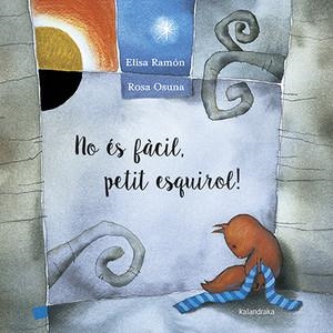 NO ÉS FÀCIL, PETIT ESQUIROL! | 9788416804153 | RAMON, ELISA | Llibreria La Puça | Llibreria online d'Arsèguel - Comprar llibres en català online - Llibres Andorra i Pirineu