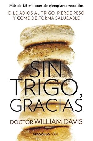 SIN TRIGO, GRACIAS | 9788490628607 | DAVIS,WILLIAM | Llibreria La Puça | Llibreria online d'Arsèguel - Comprar llibres en català online - Llibres Andorra i Pirineu