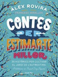 CONTES PER ESTIMAR-TE MILLOR | 9788491376385 | ROVIRA, ALEX  MIRALLES, FRANCESC | Llibreria La Puça | Llibreria online d'Arsèguel - Comprar llibres en català online - Llibres Andorra i Pirineu