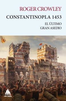 CONSTANTINOPLA 1453. EL ÚLTIMO GRAN ASEDIO | 9788416222728 | CROWLEY, ROGER | Llibreria La Puça | Llibreria online d'Arsèguel - Comprar llibres en català online - Llibres Andorra i Pirineu
