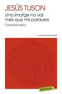 UNA IMATGE NO VAL MÉS QUE MIL PARAULES | 9788499308470 | TUSON, JESÚS | Llibreria La Puça | Llibreria online d'Arsèguel - Comprar llibres en català online - Llibres Andorra i Pirineu